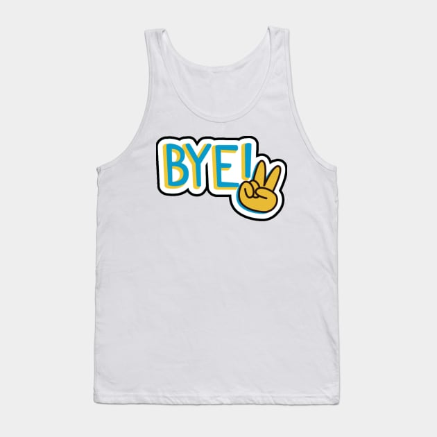 Bye Tank Top by Horisondesignz